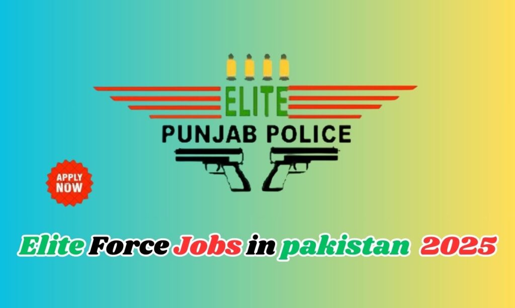 Elite Force Jobs in pakistan 2025