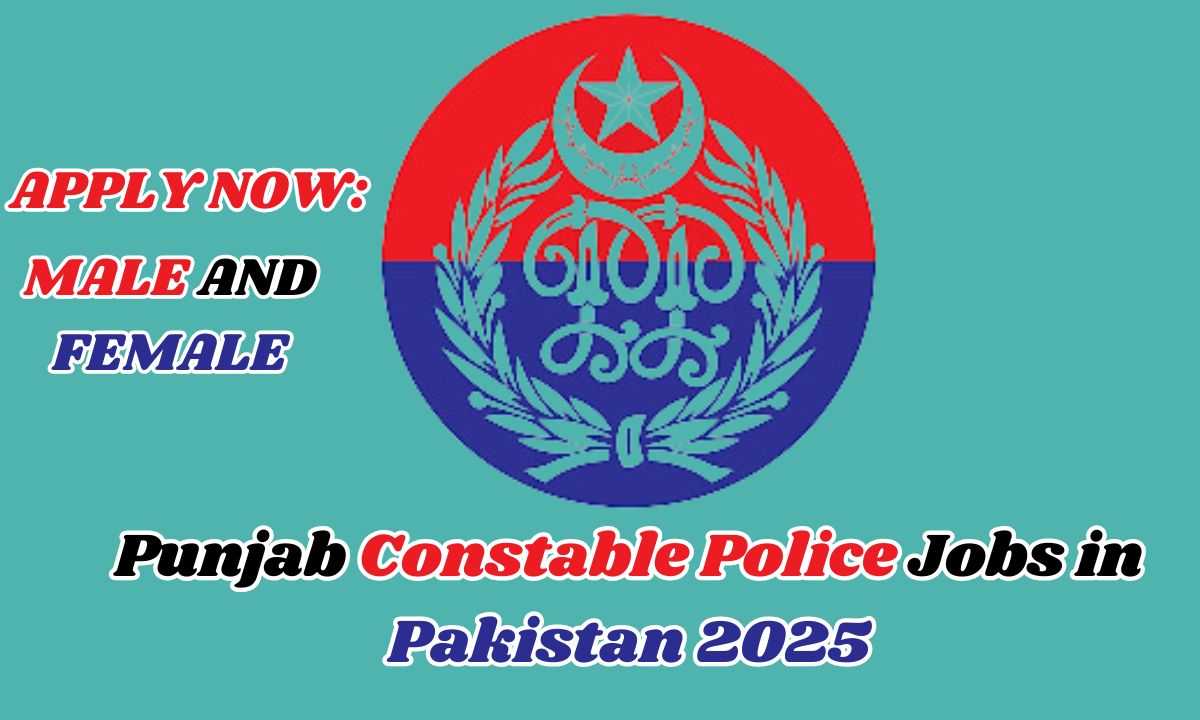 Punjab Constable Police Jobs in Pakistan 2025 – Apply for Latest Vacancies, Salary, and Benefits